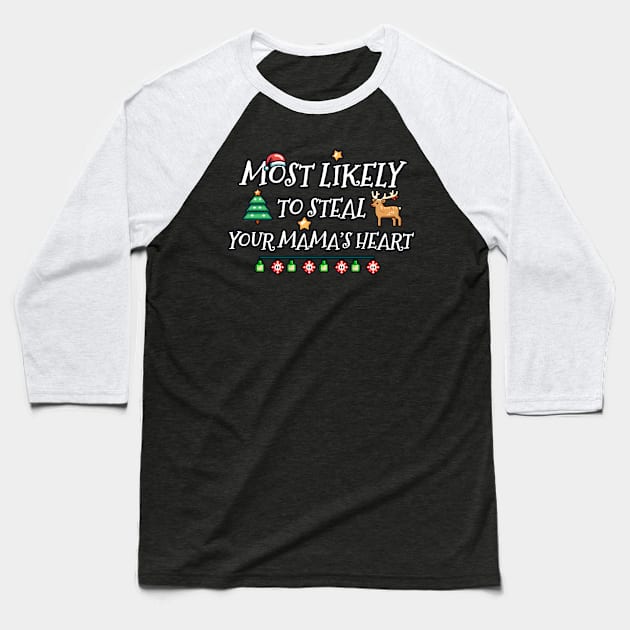 Most likely to steal your mother's heart Christmas Baseball T-Shirt by beangeerie